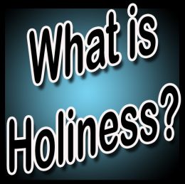 HOLINESS-WHAT